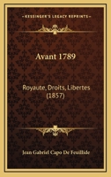Avant 1789: Royaute, Droits, Libertes (1857) 1167673263 Book Cover