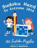 Sudoku Hard to Extreme 2018: 365 Sudoku Puzzles 1983650528 Book Cover