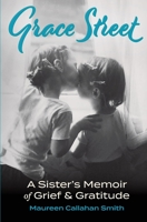 Grace Street: A Sister's Memoir of Grief & Gratitude 1953253008 Book Cover