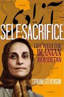 Self-Sacrifice: Life with the Iranian Mojahedin 178027288X Book Cover