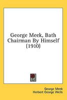 George Meek, Bath Chairman 0548865361 Book Cover