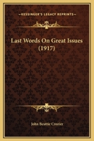 Last Words On Great Issues 1104097346 Book Cover