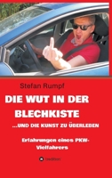 Die Wut in der Blechkiste und die Kunst zu überleben: Erfahrungen eines PKW-Vielfahrers (German Edition) 3347064194 Book Cover
