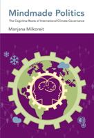 Mindmade Politics: The Cognitive Roots of International Climate Governance 0262551160 Book Cover