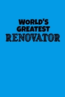 World's Greatest Renovator: Funny Homeowner Gift Cool Notebook For Writing Building Notes Quotes Expenses Diy Tasks Etc - 120 Lined Pages 6 x 9 Inch Planner 169458688X Book Cover