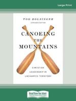 Canoeing the Mountains (Expanded Edition): Christian Leadership in Uncharted Territory 0369365704 Book Cover
