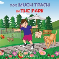 Too Much Trash in the Park B0BSXVVDTY Book Cover