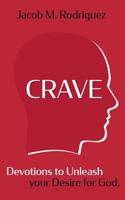 Crave : Devotions to Unleash Your Desire for God 1793256497 Book Cover