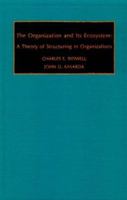 The Organization and Its Ecosystem: A Theory of Structuring in Organizations (Monographs in Organizational Behavior and Industrial Relations, Vol 2) 0892325003 Book Cover