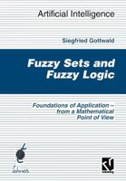 Fuzzy Sets and Fuzzy Logic: The Foundations of Application from a Mathematical Point of View 3322868133 Book Cover