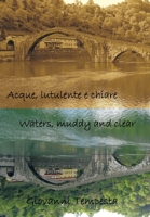 Acque, Lutulente E Chiare Waters, Muddy and Clear 1449047459 Book Cover