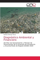 Diagnóstico Ambiental y Financiero: del Plan de Saneamiento y Manejo de Vertimientos de la Empresa de Acueducto y Alcantarillado de Bogotá (EAAB) 2020 6203033235 Book Cover