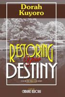 Restoring Your Destiny 1477613722 Book Cover