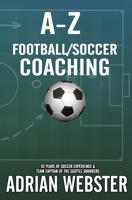 A-Z Football/Soccer Coaching B08KYXN62Q Book Cover