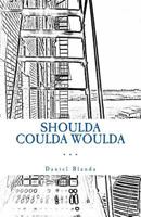 Shoulda Coulda Woulda: A Story 1548222070 Book Cover