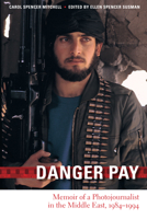 Danger Pay: Memoir of a Photojournalist in the Middle East, 1984-1994 (Focus on American History Series, Center for American Histor) 0292718829 Book Cover