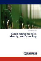 Raced Relations: Race, Identity, and Schooling 3848495759 Book Cover