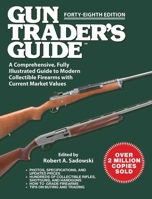 Gun Trader's Guide, Forty-Eighth Edition: A Comprehensive, Fully Illustrated Guide to Modern Collectible Firearms with Current Market Values 1510787194 Book Cover