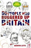 50 People Who Buggered Up Britain 1845298551 Book Cover