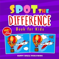Spot the Difference Book for Kids: Over 100 hilarious illustrations with solutions, the perfect way to improve Observation and Concentration Skills for kids of all ages. 1513674382 Book Cover