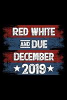 Red White and Due December 2019: 120 Pages, Soft Matte Cover, 6 x 9 1082324639 Book Cover