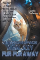 Moggies in Space: A Galaxy Fur. Fur Away (Raconteur Press Anthologies) B0CYNFHKMV Book Cover