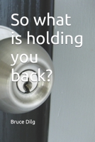 So what is holding you back? B0B8RC4KBF Book Cover