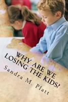 Why Are We Losing the Kids? 1539596206 Book Cover