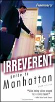 Frommer's Irreverent Guide to Manhattan (Irreverent Guides) 0471770620 Book Cover