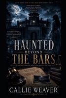 Haunted Beyond The Bars (The Iron Bars Series) B0H4WJ2FKS Book Cover