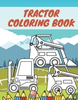 Tractor Coloring Book: For Kids Ages 2 4 Ultimate Designs Fun Girls Boys Driving B087S84PJR Book Cover