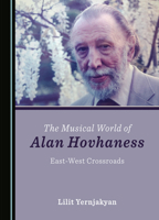 The Musical World of Alan Hovhaness: East-West Crossroads 1527512754 Book Cover