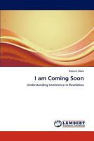 I am Coming Soon: Understanding Imminence in Revelation 3659148679 Book Cover
