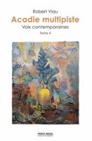 Acadie multipiste, t. 04: Voix contemporaines 2896914617 Book Cover
