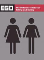Ego: The Difference Between Telling and Selling 1584231467 Book Cover