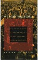 We Were the People : Voices from East Germany's Revolutionary Autumn of 1989 0822312948 Book Cover