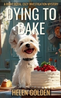 Dying To Bake 191574721X Book Cover