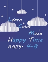 LEARN COLOR MAZE HAPPY TIMES, AGES: 4-8: clouds hardcover coloring book for kids 4-8 years, learning and amuse in the same time ,girls and boys, free time B093WBRBN8 Book Cover