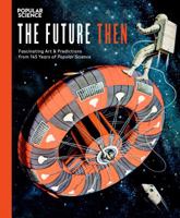 The Future Then: Fascinating Art  Predictions from 145 Years of Popular Science 168188299X Book Cover