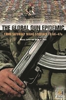 The Global Gun Epidemic: From Saturday Night Specials to AK-47s 0275982564 Book Cover
