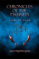 Chronicles of the Damned: Ashes of Dawn 1543420494 Book Cover