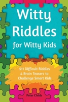 Witty Riddles for Witty Kids B093MJD3Z3 Book Cover