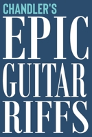 Chandler's Epic Guitar Riffs: 150 Page Personalized Notebook for Chandler with Tab Sheet Paper for Guitarists. Book format: 6 x 9 in 1710360844 Book Cover