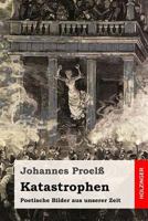 Katastrophen: Poetische Bilder aus unserer Zeit 1507834713 Book Cover