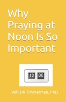 Why Praying at Noon Is So Important 1709203056 Book Cover