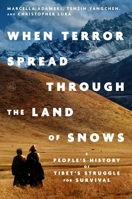 When Terror Spread Through the Land of Snows: A People’s History of Tibet’s Struggle for Survival 0063453371 Book Cover