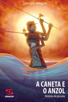 A Caneta e o Anzol - Histórias de Pescaria 8581301010 Book Cover
