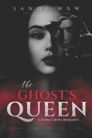 THE GHOST QUEEN: A Dark Cartel Romance (BROKEN KINGDOMS) B0H8T65VFC Book Cover