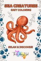 Sea Creatures: Easy Coloring; Relax & Discover - Book for Adults and Kids: Adorable Sea Creatures Illustrations, Fun Educational Facts, Interactive ... Playlists! (The Vibrant World of Animals) 1966959028 Book Cover
