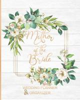 Mother of the Bride Wedding Planner & Organizer: Large Roses Wedding Planning Organizer - Seating charts - Guest Lists - Detailed worksheets - Checklists and More 1079937560 Book Cover